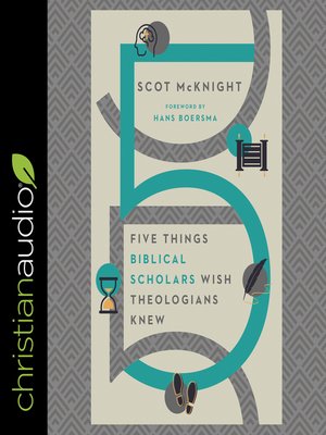 cover image of Five Things Biblical Scholars Wish Theologians Knew